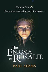 Cover image for The Enigma of Rosalie: Harry Price's Paranormal Mystery Revisited