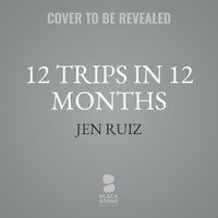 Cover image for 12 Trips in 12 Months
