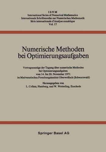 Cover image for Numerische Methoden Bei Optimierungsaufgaben: Vortragsauszuge Der Tagung UEber Numerische Methoden Bei Optimierungsaufgaben Vom 14. Bis 20. November 1971 Im Mathematischen Forschungsinstitut Oberwolfach (Schwarzwald)