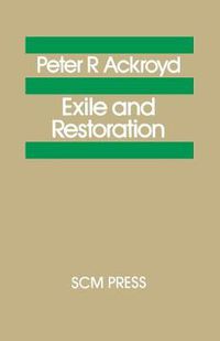 Cover image for Exile and Restoration: A Study of Hebrew Thought of the Sixth Century BC