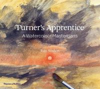 Cover image for Turner's Apprentice: A Watercolour Masterclass