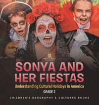 Cover image for Sonya and Her Fiestas Understanding Cultural Holidays in America Grade 2 Children's Geography & Cultures Books