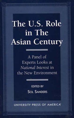 Cover image for The U.S. Role in the Asian Century: A Panel of Experts Looks at National Interest in the New Environment