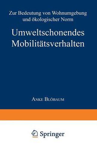 Cover image for Umweltschonendes Mobilitatsverhalten: Zur Bedeutung Von Wohnumgebung Und OEkologischer Norm