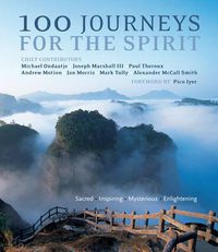 Cover image for 100 Journeys for the Spirit: Sacred * Inspiring * Mysterious * Enlightening