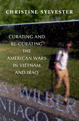 Cover image for Curating and Re-Curating the American Wars in Vietnam and Iraq