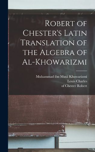 Cover image for Robert of Chester's Latin translation of the Algebra of al-Khowarizmi