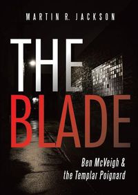 Cover image for The Blade: Ben McVeigh & the Templar Poignard