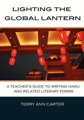 Cover image for Lighting the Global Lantern: A Teacher's Guide to Writing Haiku and Related Literary Forms