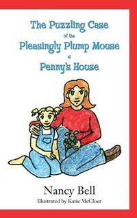 Cover image for The Puzzling Case of the Pleasingly Plump Mouse at Penny's House