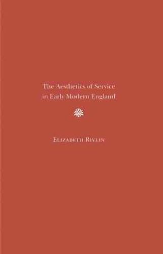 Cover image for The Aesthetics of Service in Early Modern England