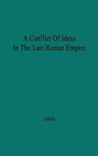 Cover image for A Conflict of Ideas in the Late Roman Empire: The Clash Between the Senate and Valentinian I