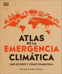 Cover image for Atlas de emergencia climA!tica: QuA (c) ocurre y cA(3)mo combatirla