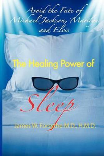 Cover image for Avoid the Fate of Michael Jackson, Marilyn, and Elvis: The Healing Power of Sleep