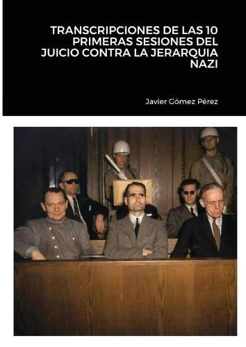 Cover image for Transcripciones de Las 10 Primeras Sesiones del Juicio Contra La Jerarquia Nazi