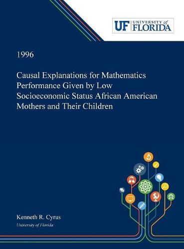 Cover image for Causal Explanations for Mathematics Performance Given by Low Socioeconomic Status African American Mothers and Their Children