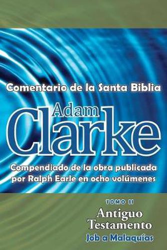 Cover image for Adam Clarke, Comentario de La Santa Biblia, Tomo 2