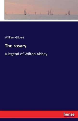 The rosary: a legend of Wilton Abbey