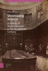 Cover image for Showcasing Science: A History of Teylers Museum in the Nineteenth Century