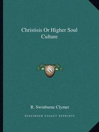 Cover image for Christisis or Higher Soul Culture