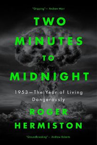 Cover image for Two Minutes to Midnight: 1953 - The Year of Living Dangerously