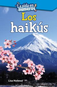 Cover image for La vida en numeros: Los haikus (Life in Numbers: Write Haiku)