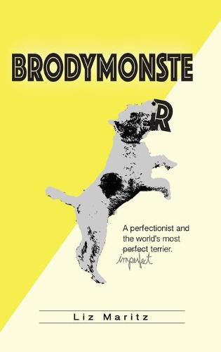 Cover image for BrodyMonster: A Perfectionist and the World's Most Imperfect Terrier