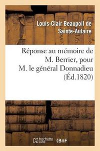 Cover image for Reponse Au Memoire de M. Berrier, Pour M. Le General Donnadieu