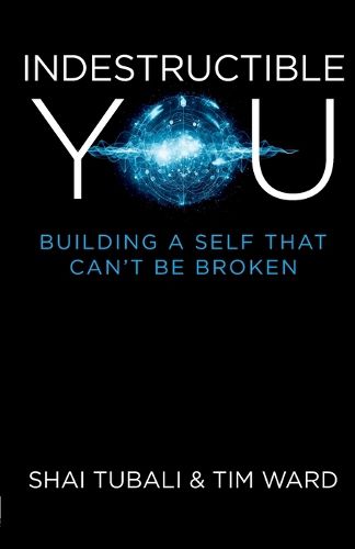 Cover image for Indestructible You: Building a Self That Can't be Broken