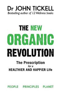 Cover image for The New Organic Revolution: The Prescription for a Healthier and Happier Life