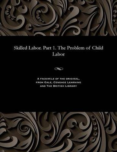 Cover image for Skilled Labor. Part 1. the Problem of Child Labor