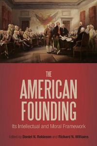 Cover image for The American Founding: Its Intellectual and Moral Framework