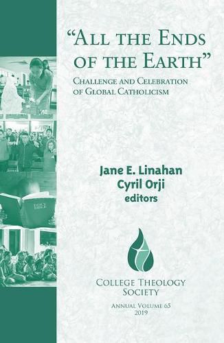 All the Ends of the Earth: Challenge and Celebration of Global Catholicism