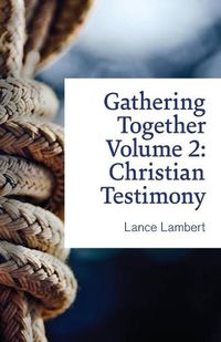 Cover image for Gathering Together Volume 2: Christian Testimony