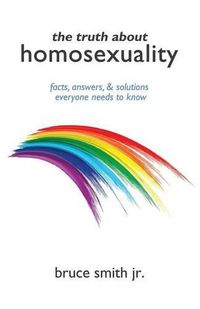 Cover image for The Truth About Homosexuality