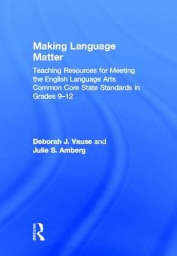 Cover image for Making Language Matter: Teaching Resources for Meeting the English Language Arts Common Core State Standards in Grades 9-12
