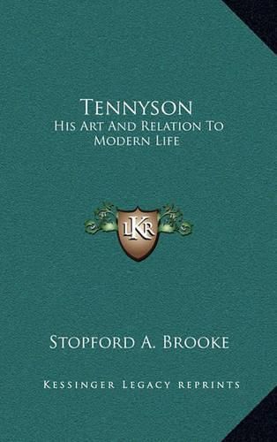 Tennyson: His Art and Relation to Modern Life