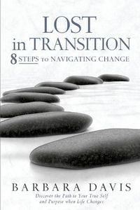 Cover image for Lost in Transition: 8 Steps to Navigating Change