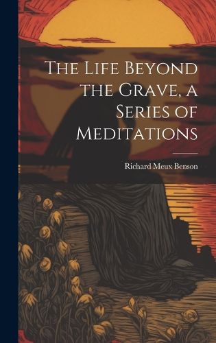 The Life Beyond the Grave, a Series of Meditations