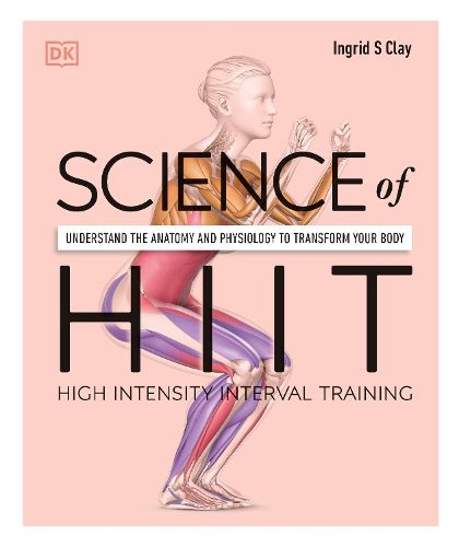 Cover image for Science of HIIT: Understand the Anatomy and Physiology to Transform Your Body