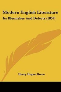 Cover image for Modern English Literature: Its Blemishes And Defects (1857)