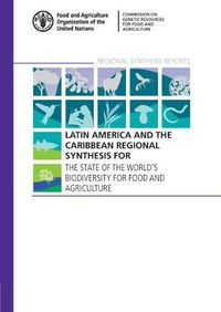 Cover image for Latin America and the Caribbean regional synthesis for the state of the world's biodiversity for food and agriculture