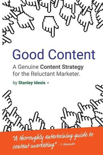 Cover image for Good Content: A Genuine Content Strategy for the Reluctant Marketer