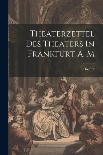 Cover image for Theaterzettel Des Theaters In Frankfurt A. M