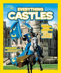 Cover image for Everything: Castles: Capture These Facts, Photos, and Fun to be King of the Castle!