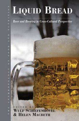 Cover image for Liquid Bread: Beer and Brewing in Cross-Cultural Perspective