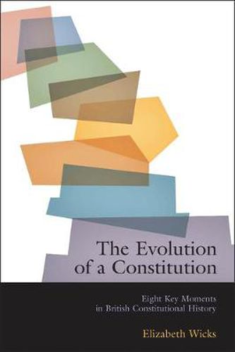 Cover image for The Evolution of a Constitution: Eight Key Moments in British Constitutional History