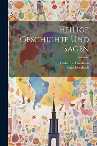 Cover image for Heilige Geschichte Und Sagen