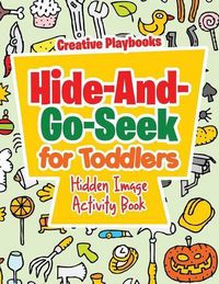 Cover image for Hide-And-Go-Seek for Toddlers Hidden Image Activity Book