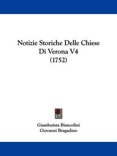 Cover image for Notizie Storiche Delle Chiese Di Verona V4 (1752)